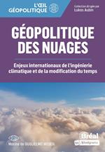 Géopolitique des nuages : Enjeux internationaux de l'ingénierie climatique et de la modification du temps