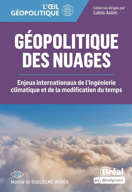 Géopolitique des nuages : Enjeux internationaux de l'ingénierie climatique et de la modification du temps