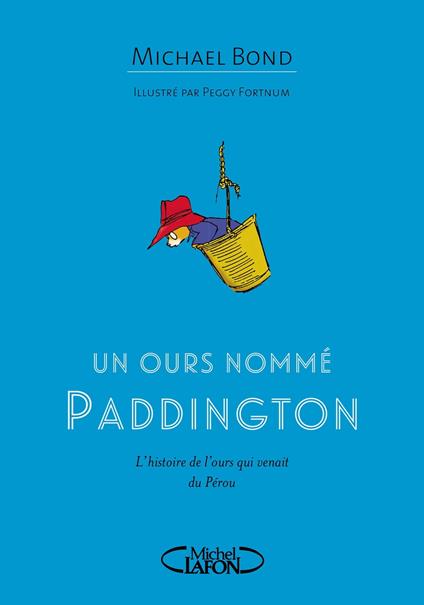 Un ours nommé Paddington - Michael Bond,Peggy Fortnum,Jean-Noël CHATAIN - ebook