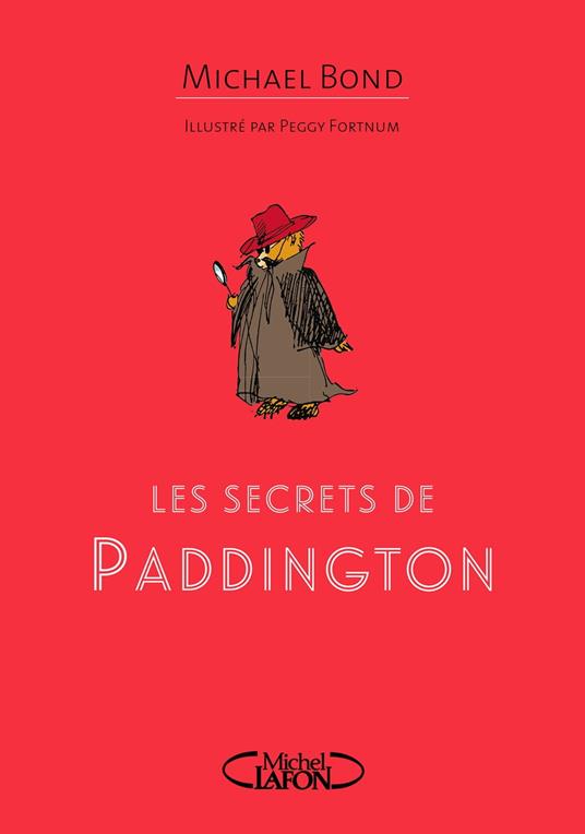 Les secrets de Paddington - Michael Bond,Peggy Fortnum,Jean-Noël CHATAIN - ebook