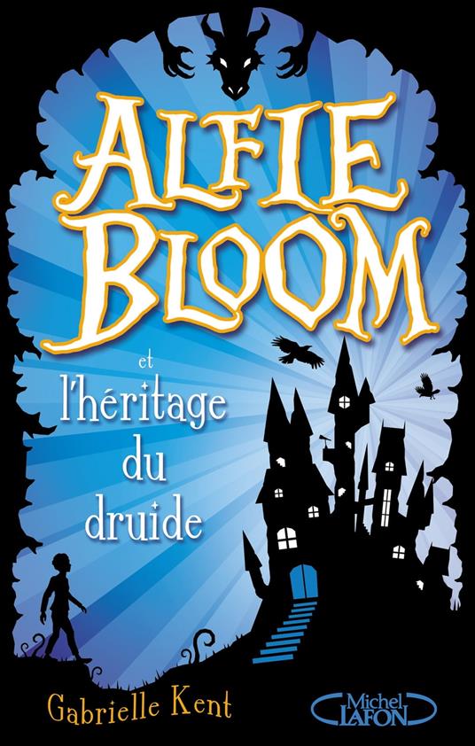 Alfie Bloom et l'héritage du druide - Gabrielle Kent,Cyril Laumonier - ebook