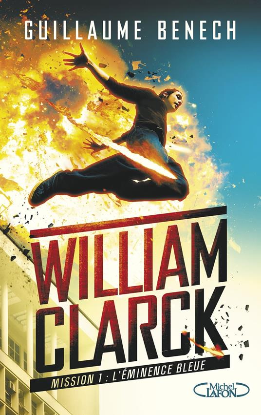 William Clarck Mission 1 L'éminence bleue - Guillaume Benech - ebook