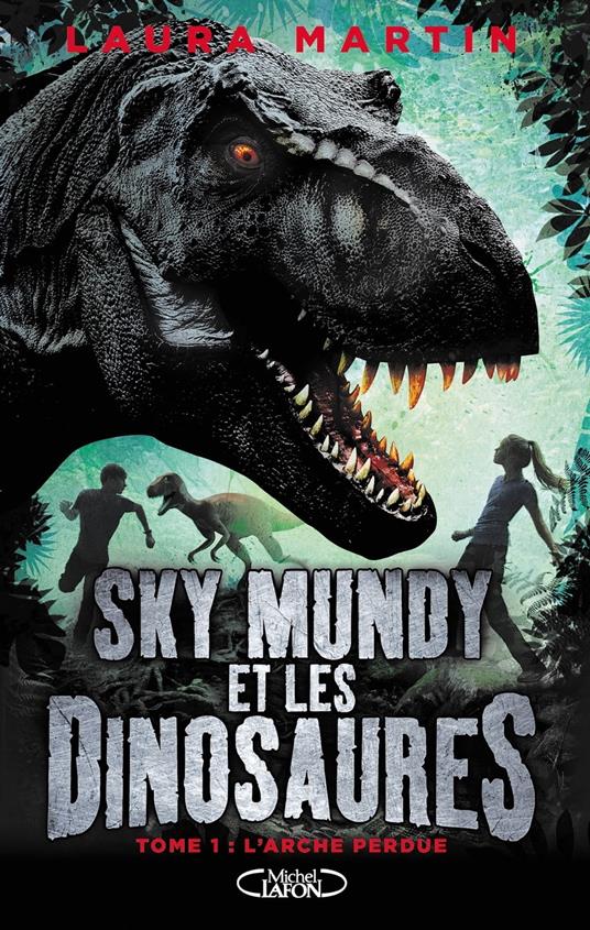 Sky Mundy et les dinosaures - tome 1 L'Arche perdue - Laura Martin,Éric Betsch - ebook