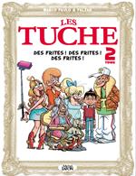 Les Tuche - tome 2 Des frites ! Des frites ! Des frites !
