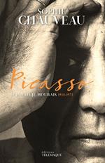 Picasso - Si jamais je mourais 1938-1973