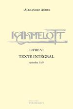 Kaamelott - livre VI - Texte intégral - épisodes 1 à 9
