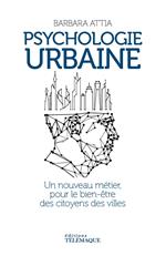 Psychologie urbaine - Un nouveau métier pour le bien-être des citoyens des villes