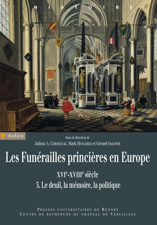 Les funérailles princières en Europe, XVIe-XVIIIe siècles