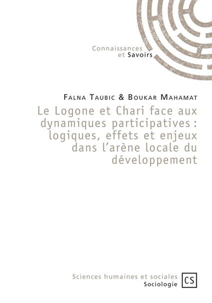 Le Logone et Chari face aux dynamiques participatives : logiques, effets et enjeux dans l'arène locale du développement