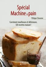 Le petit livre de - spécial machine à pain - Carrément moelleuses et délicieuses, 120 recettes maison !