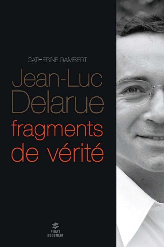 Jean-Luc Delarue, fragments de vérité