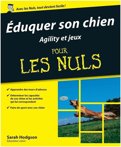 Eduquer son chien - Agility et jeux pour les nuls