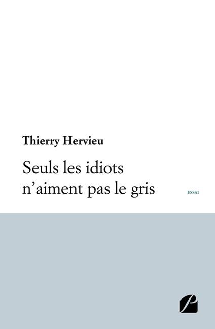 Seuls les idiots n'aiment pas le gris