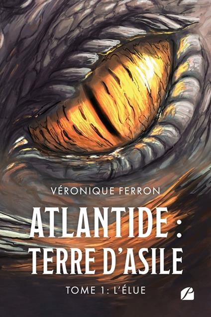 Atlantide : Terre d'asile - Tome 1 : L'élue - Véronique Ferron - ebook