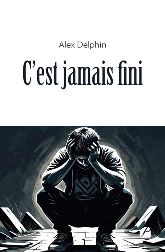 C'est jamais fini - Alex Delphin - ebook