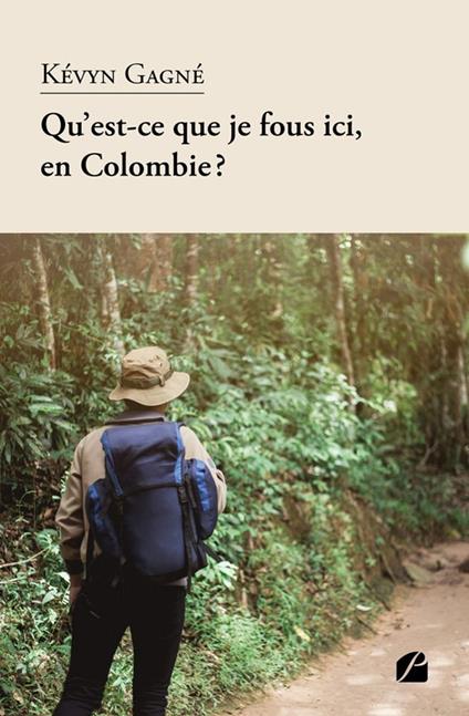 Qu’est-ce que je fous ici, en Colombie? - Kévyn Gagné - ebook