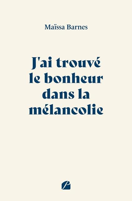 J'ai trouvé le bonheur dans la mélancolie