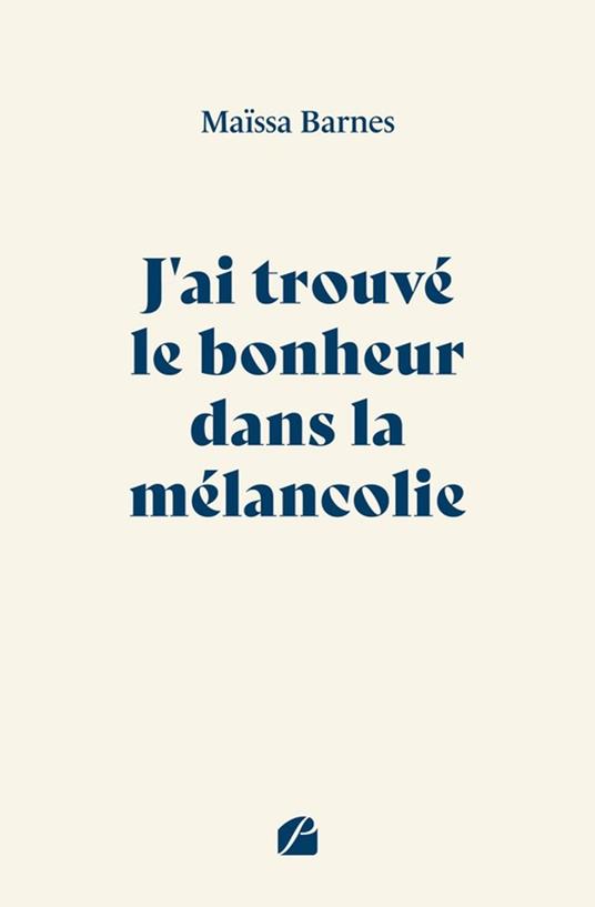 J'ai trouvé le bonheur dans la mélancolie