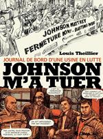 Johnson m'a tuer. Journal de bord dune usine en lutte