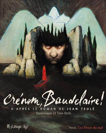 Crénom, Baudelaire ! (Tome 2) - Les Fleurs du mal