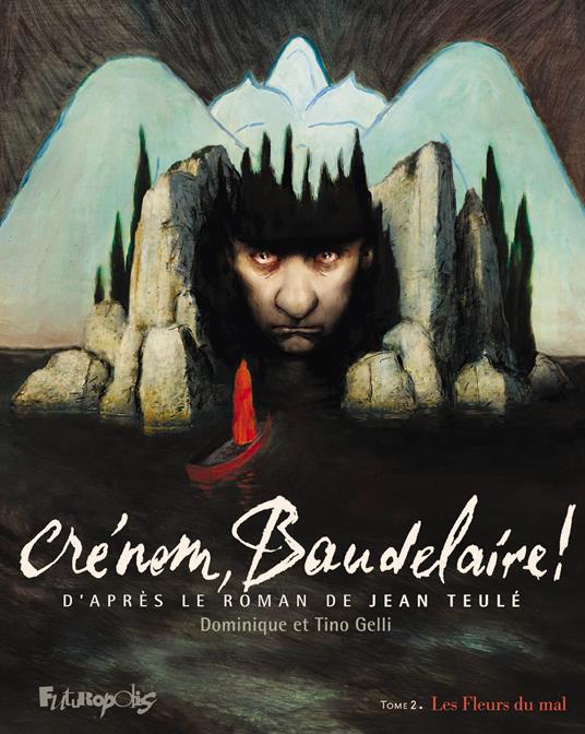 Crénom, Baudelaire ! (Tome 2) - Les Fleurs du mal