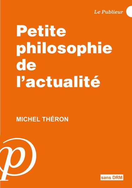 Petite philosophie de l'actualité