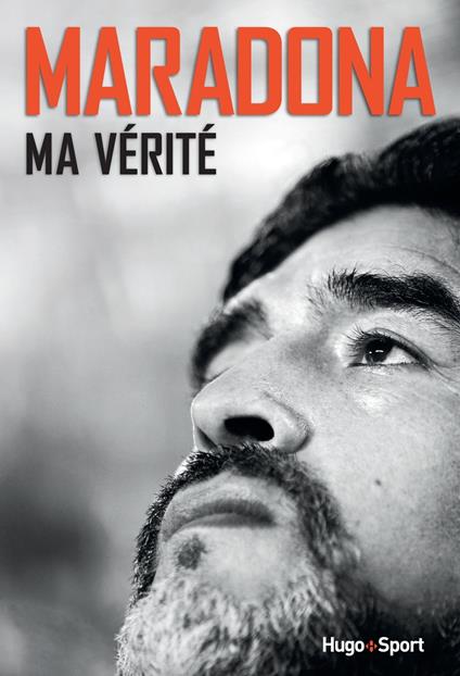 Maradona, ma vérité