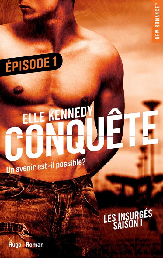 Conquête Les insurgés Episode 1 - saison 1 - Elle Kennedy,Robyn stella Bligh - ebook