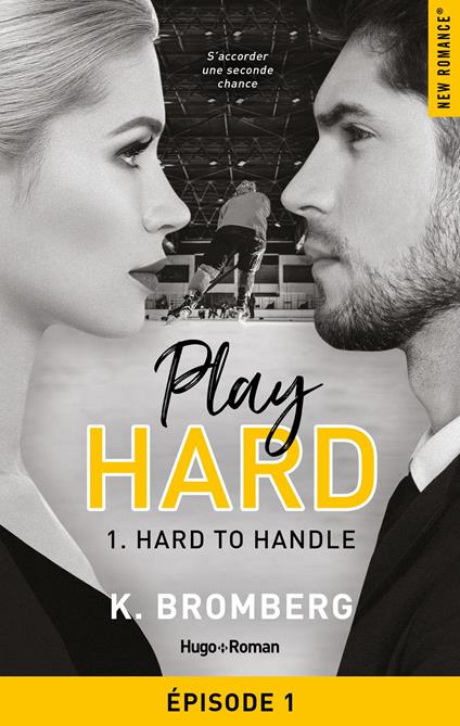 Play Hard Serie - tome 1 épisode 1 Hard to Handle - K. Bromberg,Sylvie Del Cotto - ebook