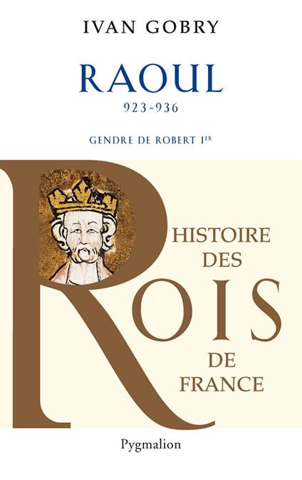 Raoul (923-936). Gendre de Robert Ier