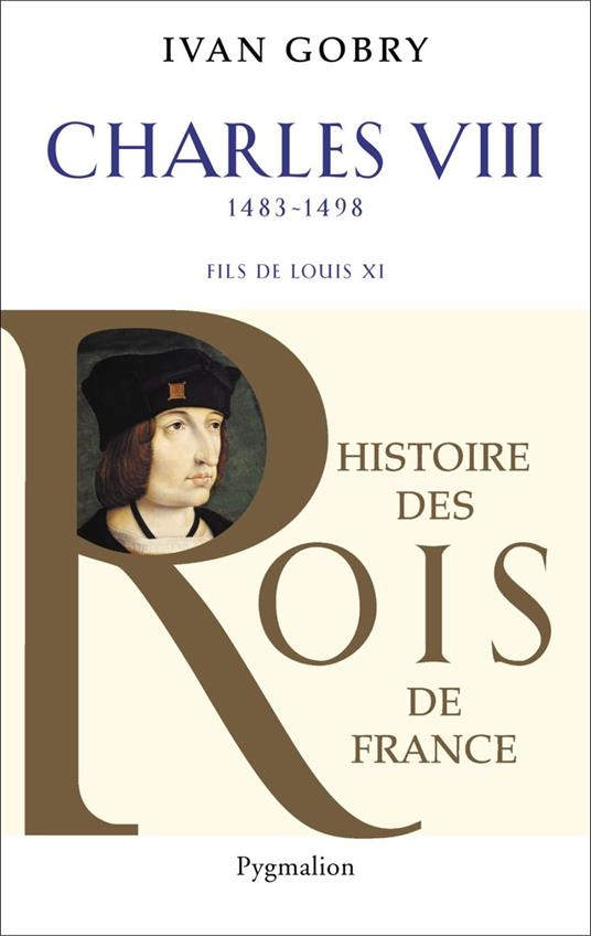 Charles VIII (1483-1498). Fils de Louis XI