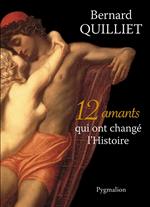 12 amants qui ont changé l'Histoire