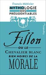 Fillon ou le chevalier blanc bien noirci de la morale