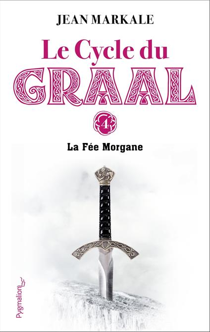 Le Cycle du Graal (Tome 4) - La Fée Morgane
