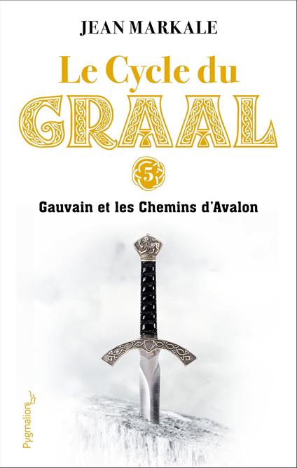 Le Cycle du Graal (Tome 5) - Gauvain et les Chemins d'Avalon
