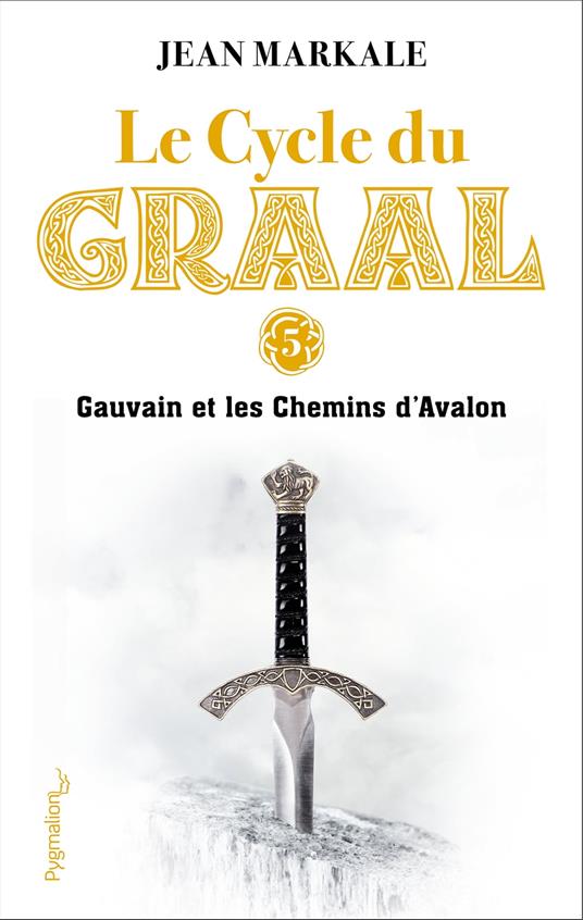 Le Cycle du Graal (Tome 5) - Gauvain et les Chemins d'Avalon