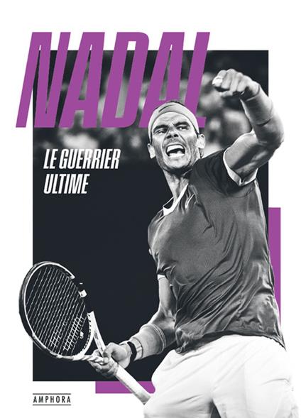 Nadal, le guerrier ultime