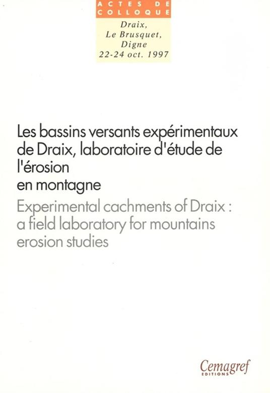 Les bassins versants expérimentaux de Draix. Laboratoire d'étude de l'érosion en montagne