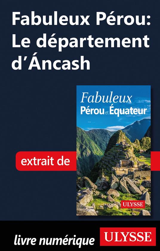 Fabuleux Pérou: Le département d'Ancash