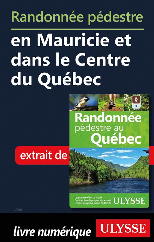 Randonnée pédestre en Mauricie et dans le Centre du Québec