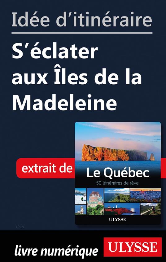 Idée d'itinéraire - S'éclater aux Iles de la Madeleine