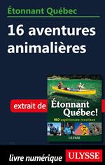 Etonnant Québec - 16 aventures animalières
