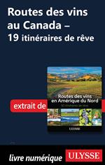 Routes des vins au Canada - 19 itinéraires de rêve - Chapitre 1