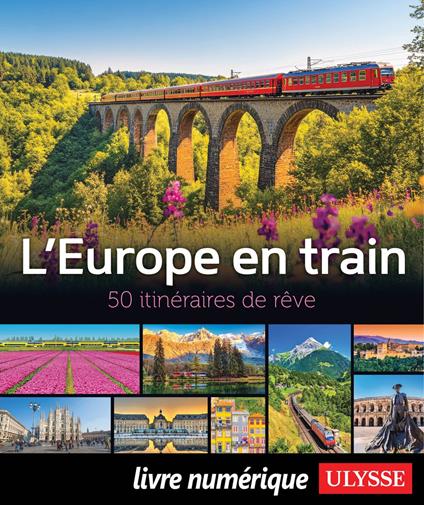 L'Europe en train - 50 itinéraires de rêve