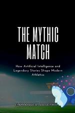 The Mythic Match, How Artificial Intelligence and Legendary Stories Shape Modern Athletics