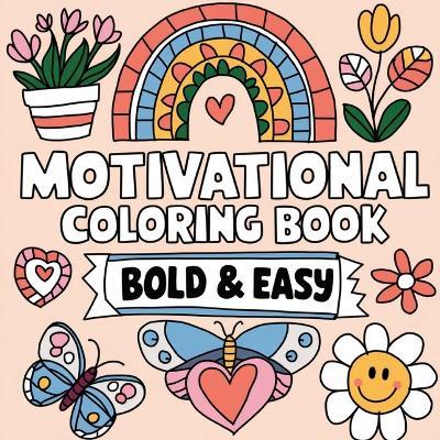 Motivational Coloring Book Bold & Easy: Inspirational Coloring Book for Adults, Relaxation Coloring Book for Women - Laura Bidden - cover