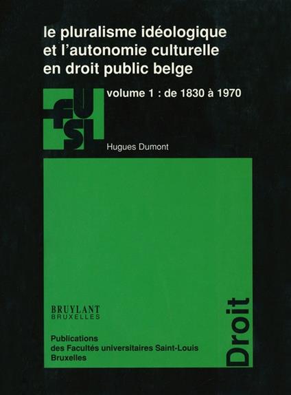 Le pluralisme idéologique et l’autonomie culturelle en droit public belge - vol. 1