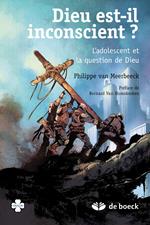 Dieu est-il inconscient ? : L'adolescent et la question de dieu