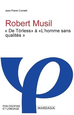 Robert Musil: De Törless à L'homme sans qualités - Jean-Pierre Cometti - cover