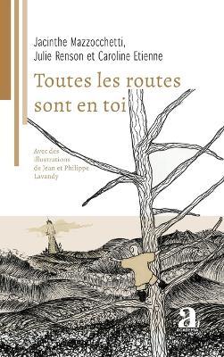 Toutes les routes sont en toi - Jacinthe Mazzocchetti,Julie Renson,Caroline Etienne - cover